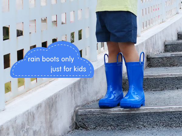 rain boots only just for kids